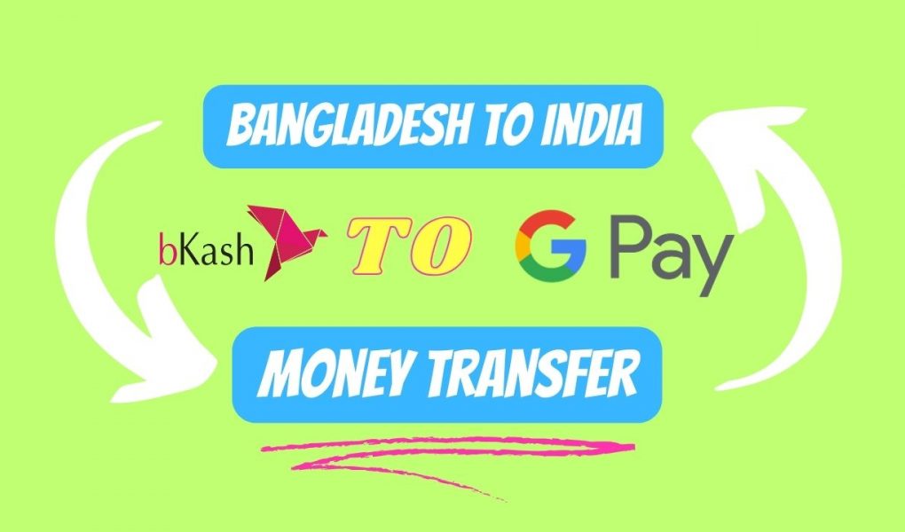 Bangladesh to India Bkash to G pay INR Money Transfer