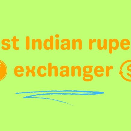 Best Indian rupee exchanger,